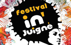 FESTIVAL IN JUIGNÉ #2 - DU 30 JUIN AU 2 JUILLET 2017 - JUIGNÉ-SUR-SARTHE (72)