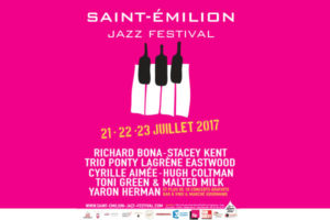 SAINT EMILION JAZZ FESTIVAL 2017 - 6EME MILLESIME - 21 > 23 JUILLET