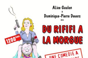 "DU RIFIFI A LA MORGUE" - L’ENTREPÔT DU HAILLAN - VENDREDI 13 OCTOBRE 2017 - LE HAILLAN