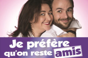 JE PREFERE QU'ON RESTE AMIS - VENDREDI 24 NOVEMBRE 2017 - LA COUPOLE - SAINT-LOUBES