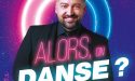 Alors on Danse ? Le Show Evènement – Vendredi 16 Décembre 2022 – Arena Floirac
