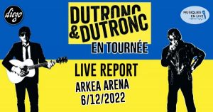 DUTRONC & DUTRONC - ARKEA ARENA #LIVE REPORT @ DIEGO ON THE ROCKS