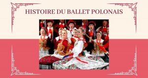 Histoire du Ballet National Polonais